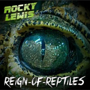 Rocky Lewis - Reign of Reptiles (2015) Album Info