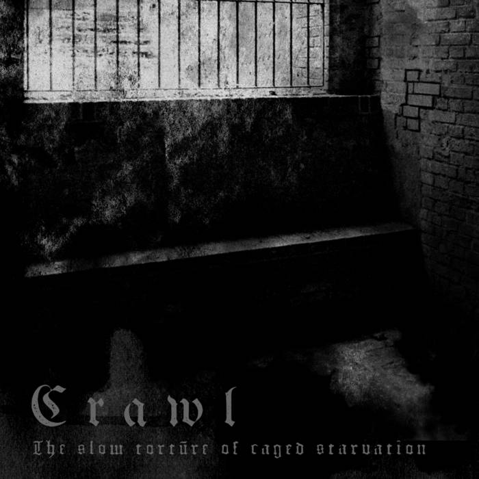 Crawl - The Slow Torture Of Caged Starvation (2015) Album Info