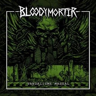 Bloody Mortir - Vandalisme Massal (2015)