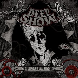Deepshow - The Spleen King (2015) Album Info