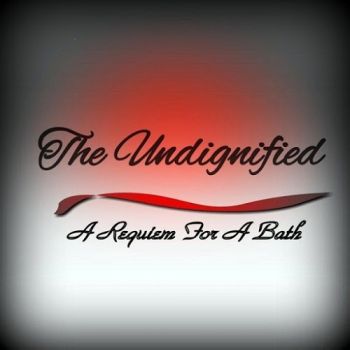The Undignified - Requiem For A Bath (2015) Album Info