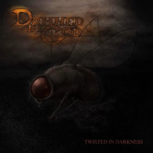 Damned By God - Twisted In Darkness (2015)