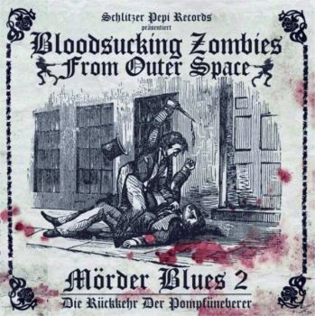 Bloodsucking Zombies From Outer Space - M&#246;rder Blues 2 - Die R&#252;ckkehr Der Pompf&#252;neberer (2015) Album Info