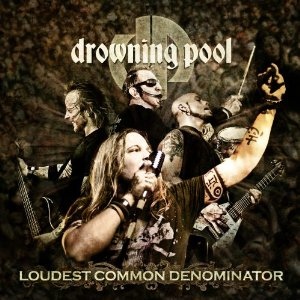Drowning Pool  Loudest Common Denominator (2009) Album Info