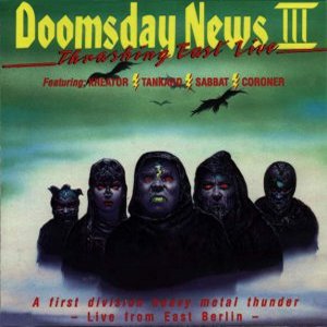Sabbat / Coroner / Kreator / Tankard - Doomsday News III - Thrashing East Live (1990) Album Info