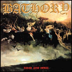 Bathory - Blood Fire Death (1988) Album Info