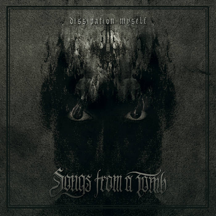 Songs From A Tomb - Dissipation Myself (2015) Album Info