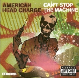 American Head Charge - Can't Stop The Machine (2007) Album Info