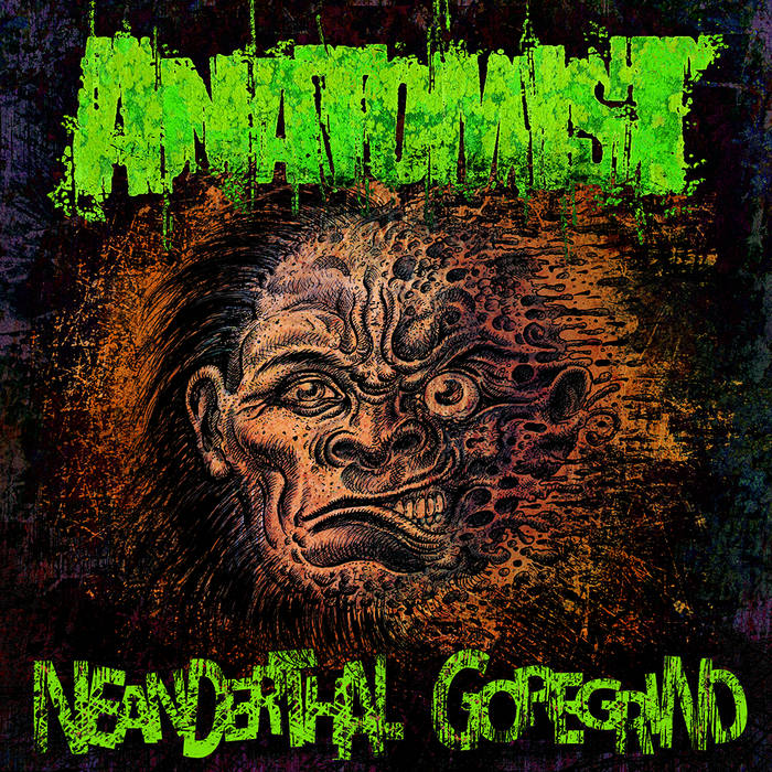 Anatomist - Neanderthal Goregrind (2015) Album Info