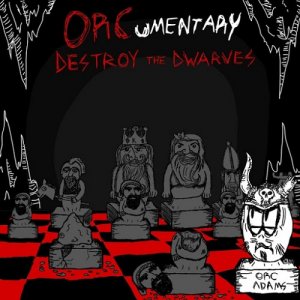 ORCumentary - Destroy The Dwarves (2015) Album Info