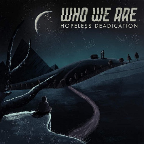 Who We Are - Hopeless Deadication (2015) Album Info