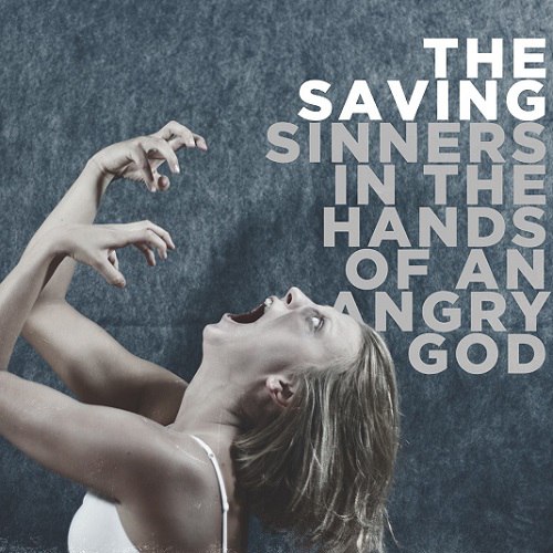 The Saving - Sinners In The Hands Of An Angry God (2015) Album Info