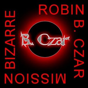 Robin B. Czar - Mission Bizarre (2015) Album Info