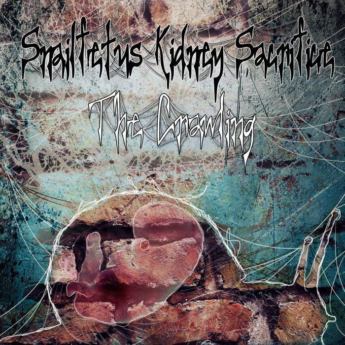 Snailfetus Kidney Sacrifice - The Crawling (2015) Album Info