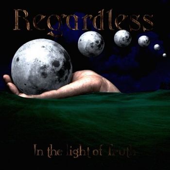 Regardless - In The Light Of Truth (2015) Album Info