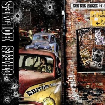 Chris Holmes - Shitting Bricks (2015) Album Info