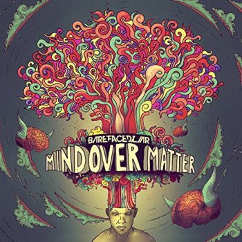 Barefaced Liar - Mind Over Matter (2015) Album Info