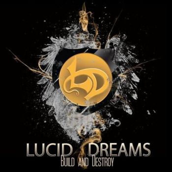 Lucid Dreams - Build and Destroy (2015) Album Info