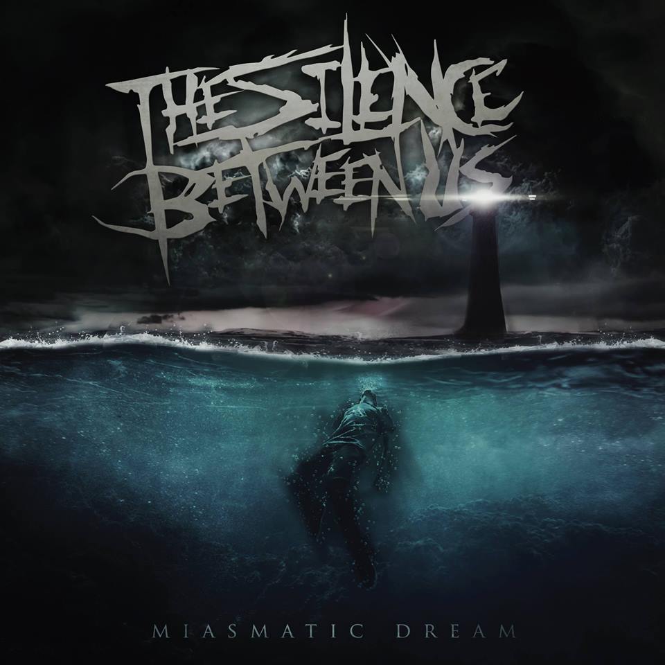 The Silence Between Us - Miasmatic Dream (2015) Album Info