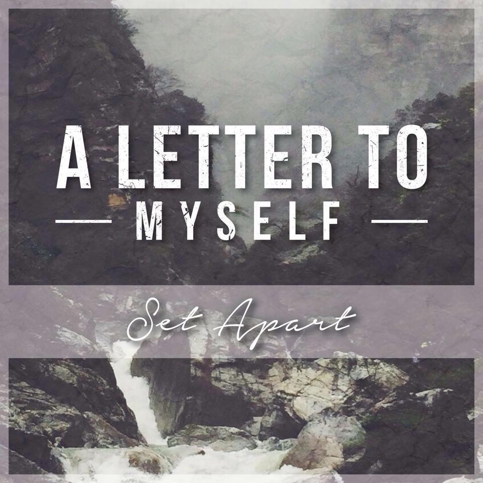 A Letter To Myself - Set Apart (2015) Album Info