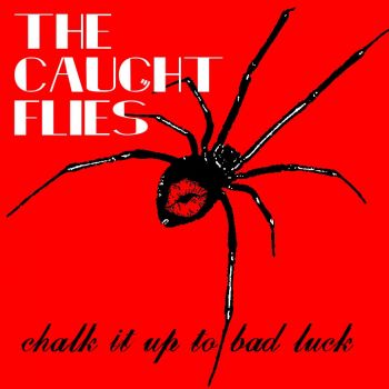 The Caught Flies - Chalk It Up To Bad Luck (2015) Album Info