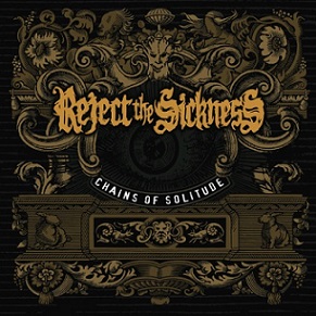 Reject the Sickness - Chains of Solitude (2015) Album Info