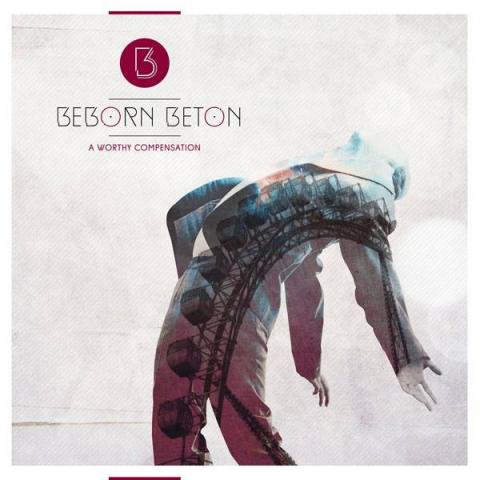 Beborn Beton - A Worthy Compensation (2015) Album Info