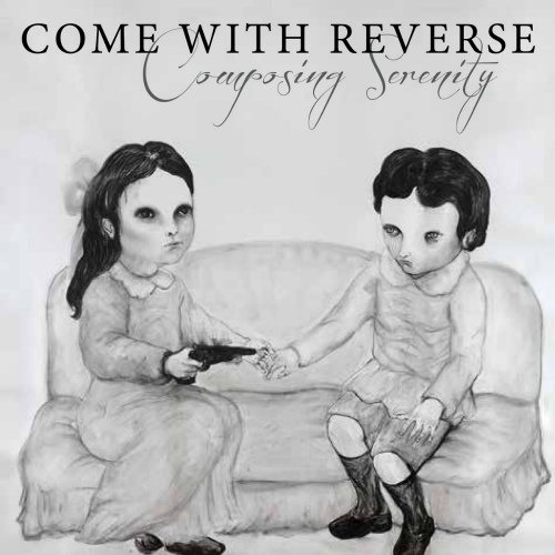 Come With Reverse - Composing Serenity (2015) Album Info