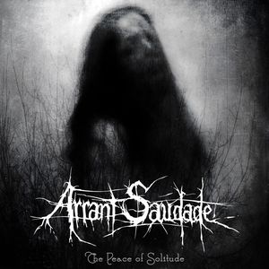 Arrant Saudade - The Peace Of Solitude (2015)