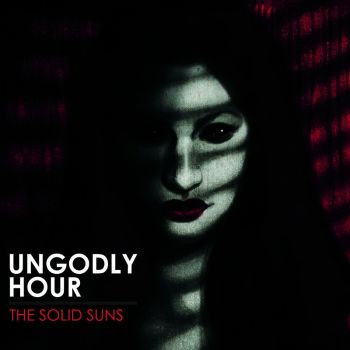The Solid Suns - Ungodly Hour (2015) Album Info