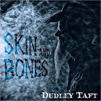 Dudley Taft - Skin And Bones (2015) Album Info