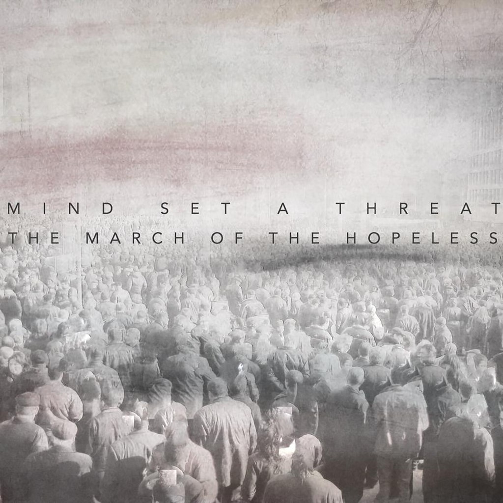 Mind Set A Threat - The March Of The Hopeless (2015) Album Info