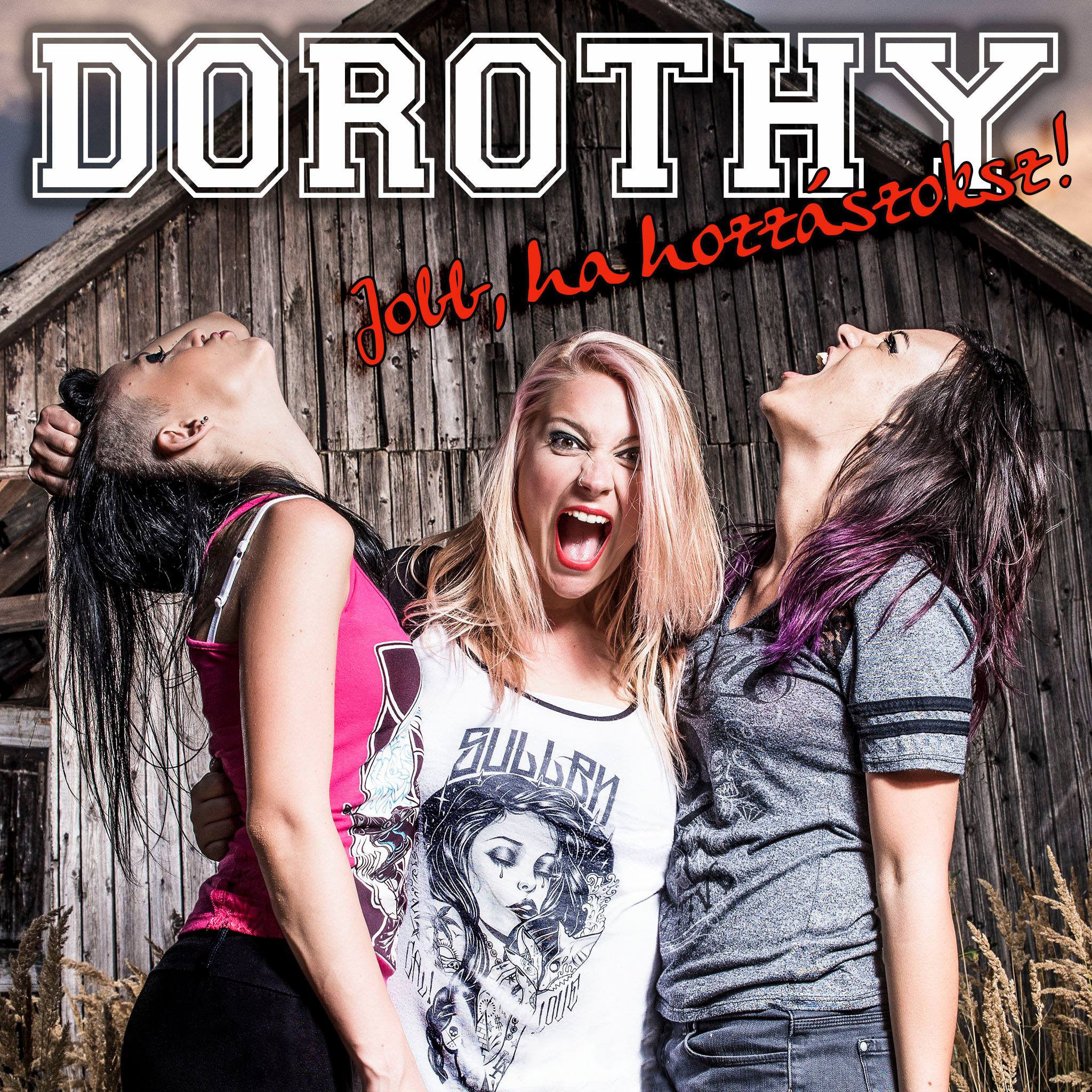Dorothy - Jobb, Ha Hozz&#225;szoksz! (2015) Album Info