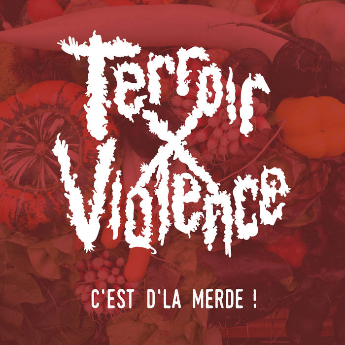Terroir X Violence - C'est D'la Merde ! (2015) Album Info