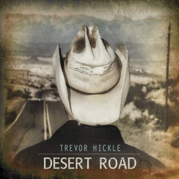 Trevor Hickle - Desert Road (2015) Album Info