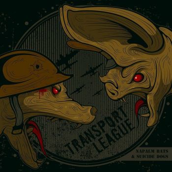Transport League - Napalm Bats And Suicide Dogs (2015) Album Info