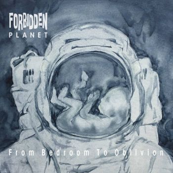 Forbidden Planet - From Bedroom To Oblivion (2015) Album Info