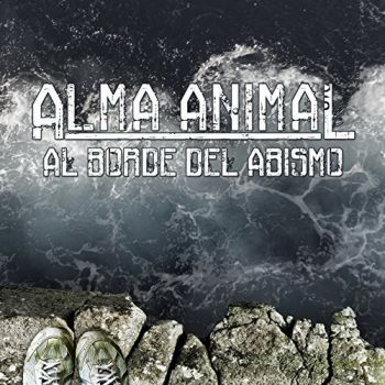 Alma Animal - Al Borde Del Abismo (2015)