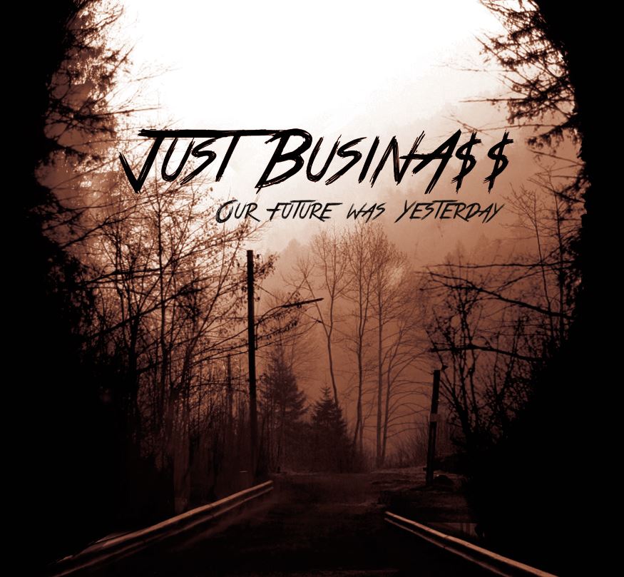 Just Business - Our Future Was Yesterday (2015) Album Info