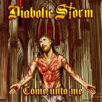 Diabolic Storm - Come Unto Me (2015) Album Info