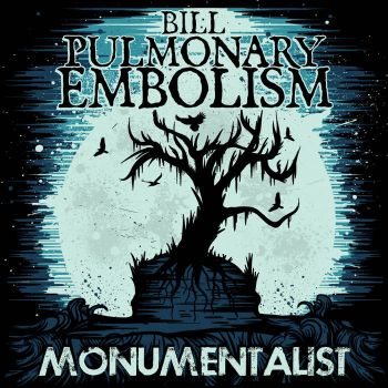 Bill Pulmonary Embolism - Monumentalist (2015) Album Info