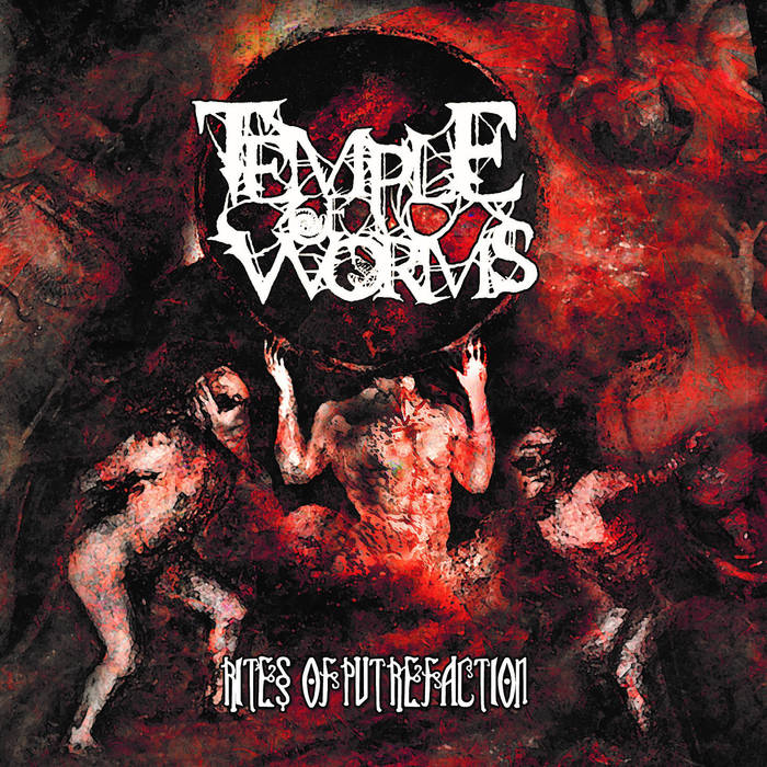 Temple Of Worms - Rites Of Putrefaction (2015) Album Info