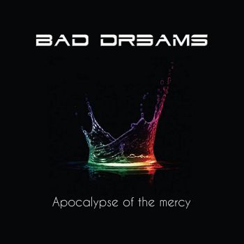 Bad Dreams - Apocalypse Of The Mercy (2015) Album Info