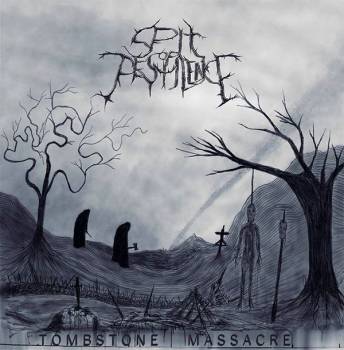 Spit Of Pestilence - Tombstone Massacre (2015) Album Info