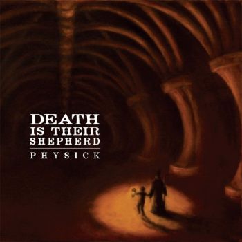 Physick - Death Is Their Shepherd (2015) Album Info