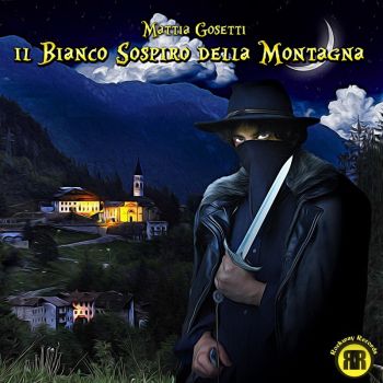 Mattia Gosetti - Il Bianco Sospiro Della Montagna (2015) Album Info