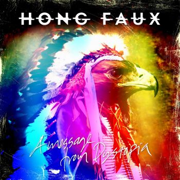Hong Faux - A Message From Dystopia (2015) Album Info