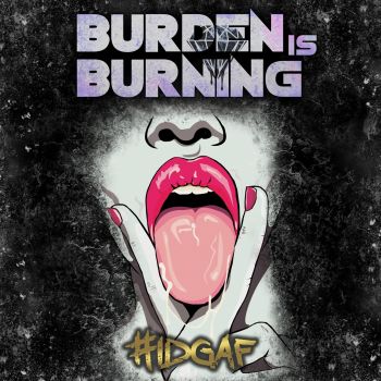 Burden Is Burning - #Idgaf (2015) Album Info