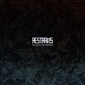 Restrains - Decease/Drowntown (2015)
