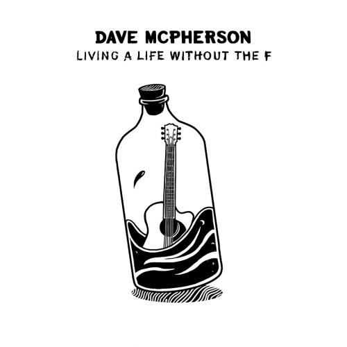 Dave McPherson - Living A Life Without The F (2015) Album Info